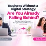Business Without a Digital Strategy: Are You Already Falling Behind?